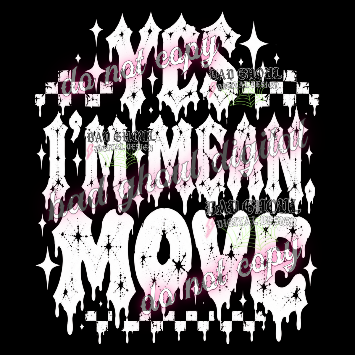 Yes I'm Mean. Move | PNG DOWNLOAD BLACK FAB ONLY