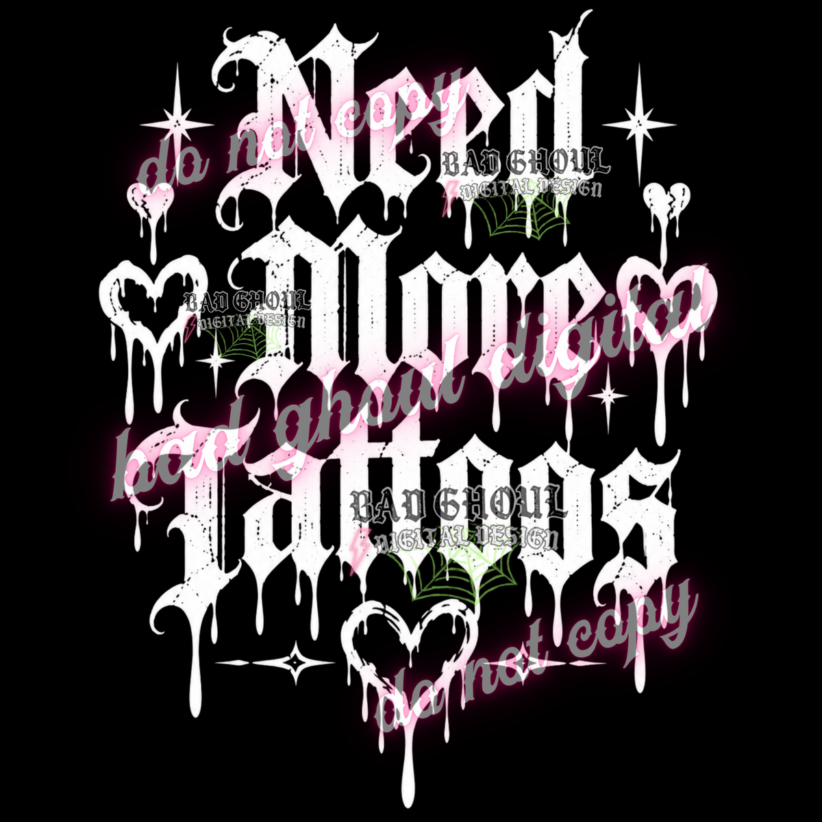 Need More Tattoos | PNG DOWNLOAD BLACK FAB ONLY