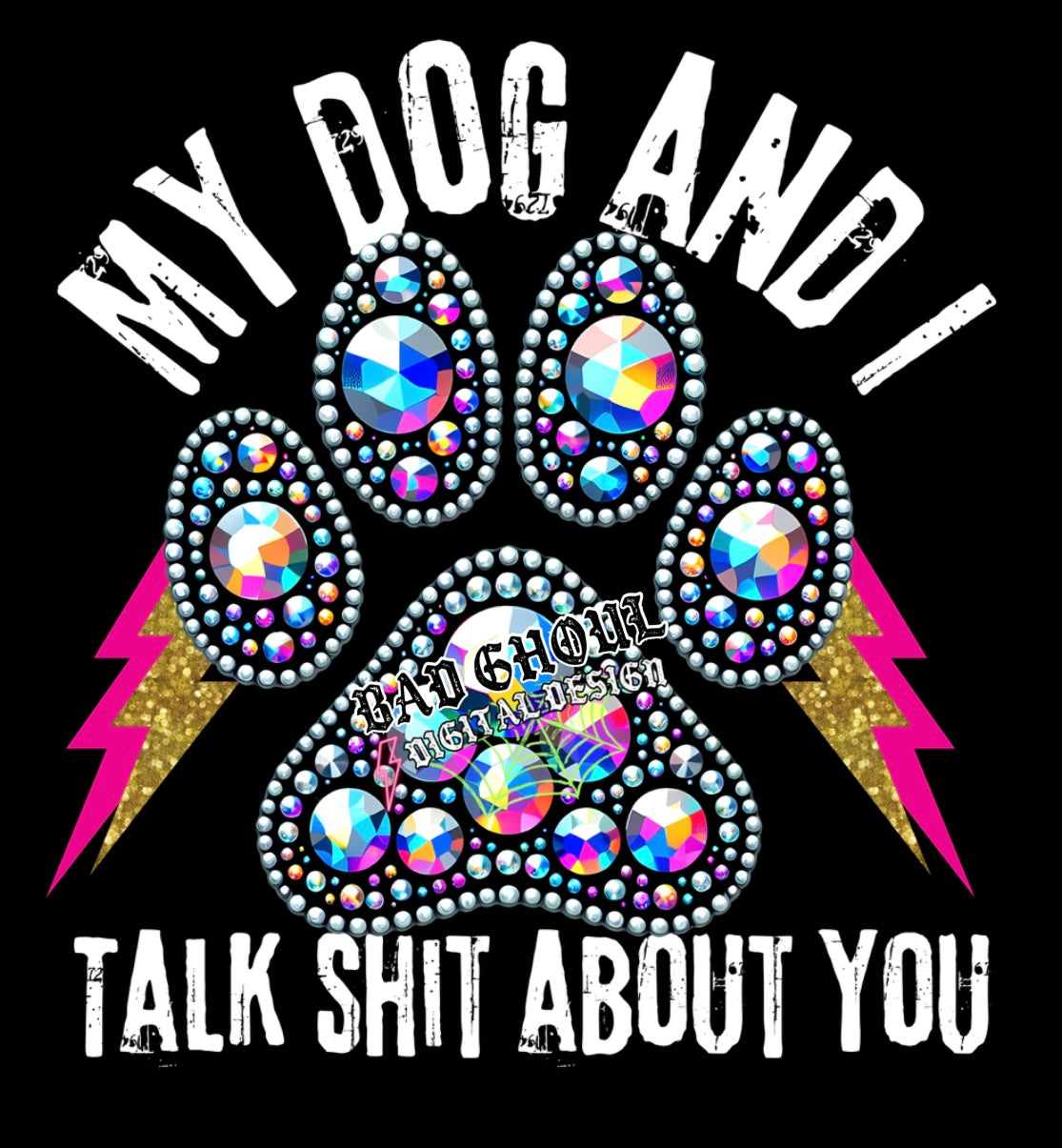My Dog and I Talk Shit PNG download