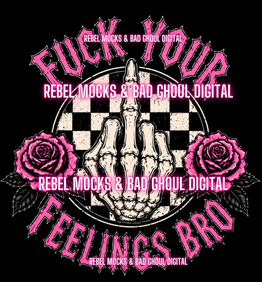 Fuck Your Feelings Bro| Black Fabric Ultra Grunge |PNG DOWNLOAD