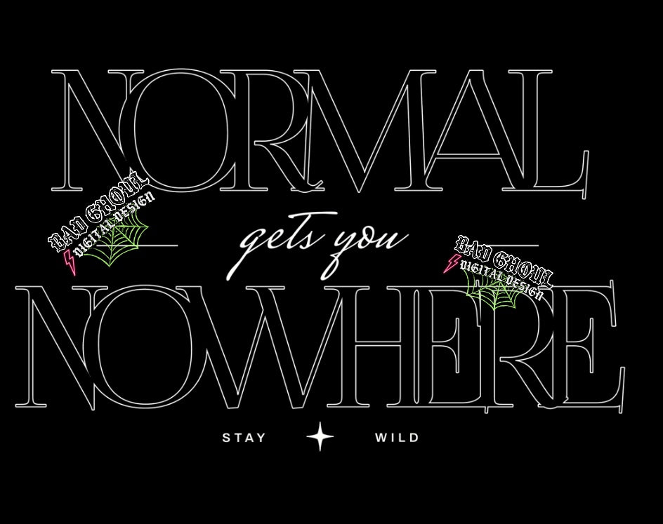 Normal gets you nowhere PNG Digital Download