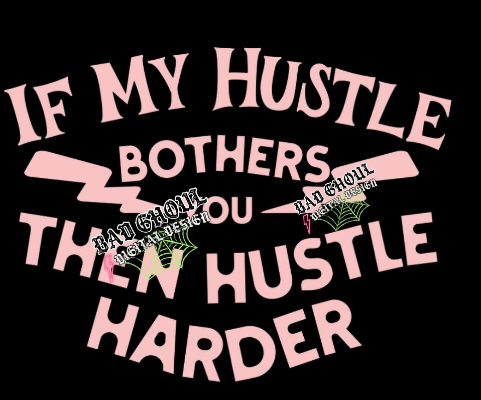 If My Hustle Bothers you PNG Download