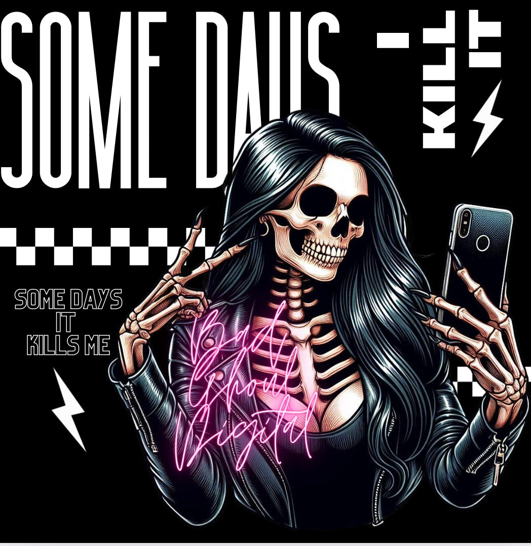 Some Days I Kill It PNG download