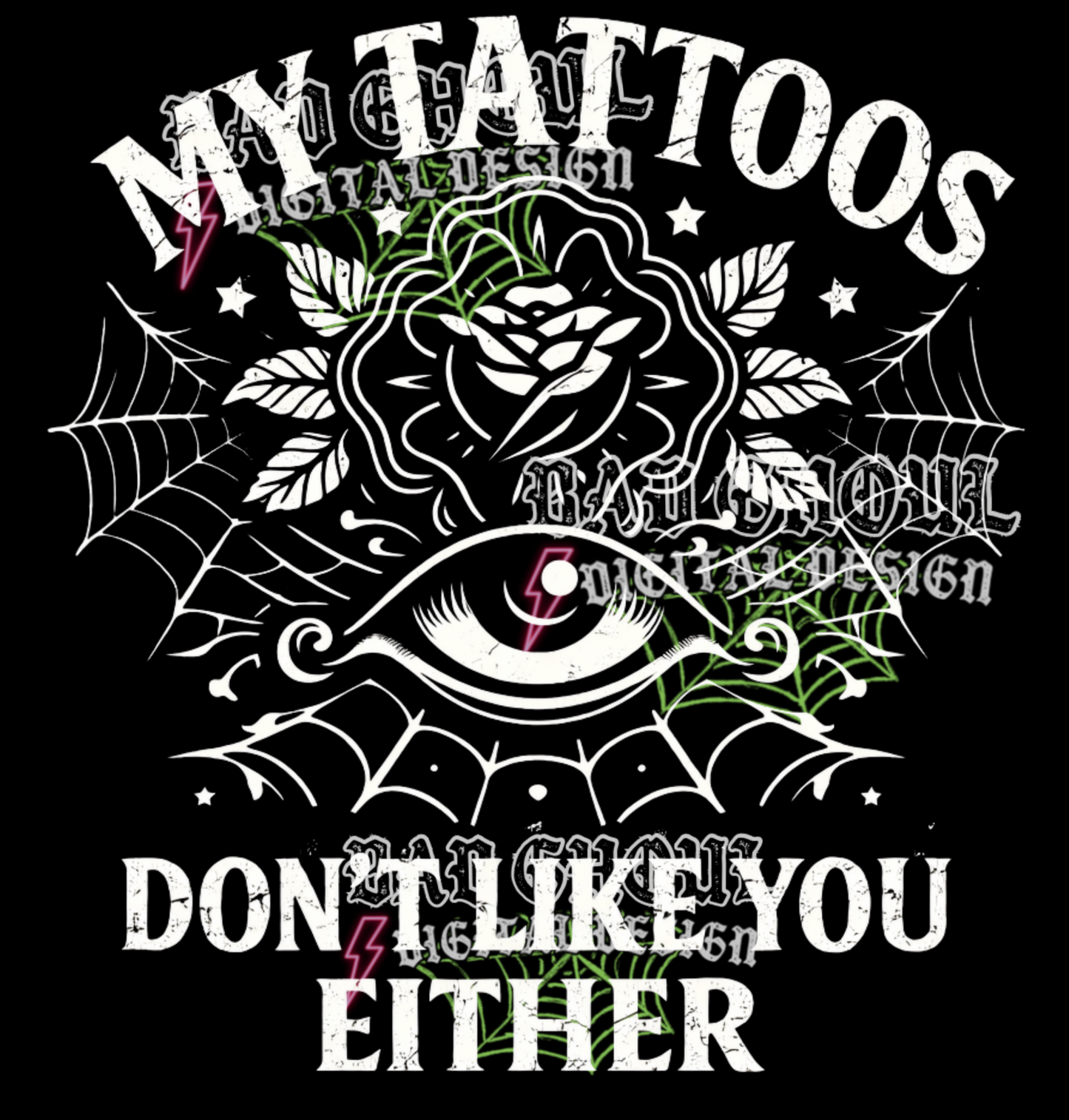 My tattoos don't like you either | PNG DOWNLOAD BLACK FAB ONLY