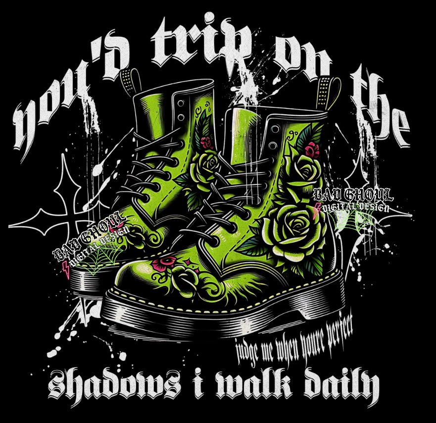 You’d Trip On The Shadows I Walk Daily PNG Download