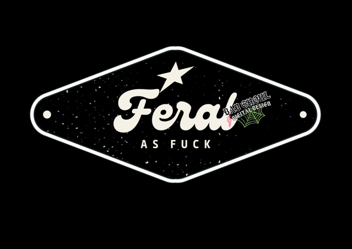 Feral As Fuck PNG Download