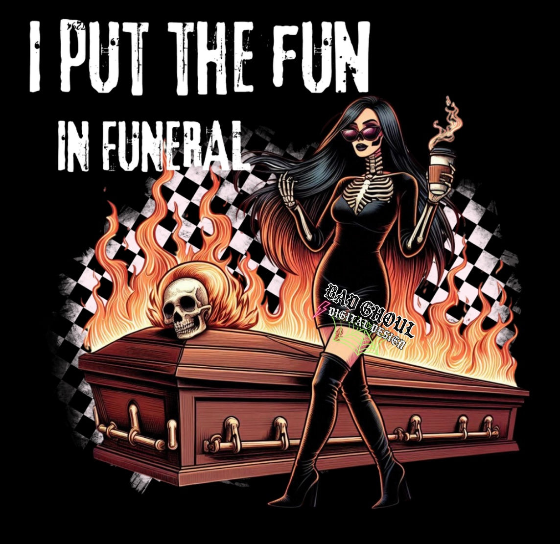 I Put The Fun In Funeral PNG Download
