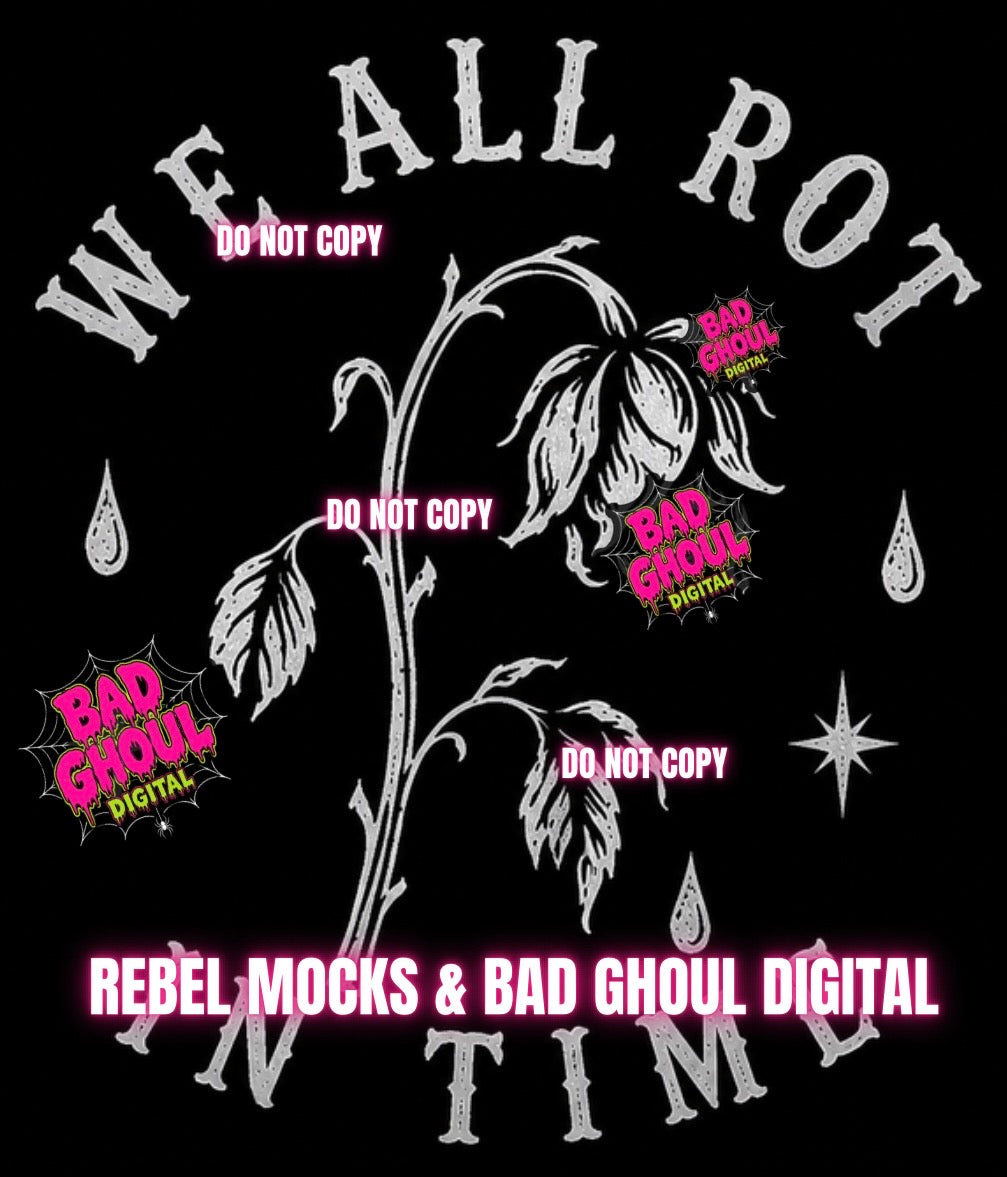 We All Rot | Black Fabric|PNG DOWNLOAD