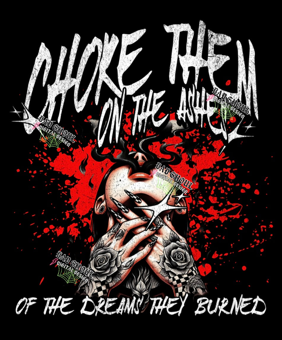 Exclusive Choke Them On The Ashes Of The Dreams THey Burned PNG Download