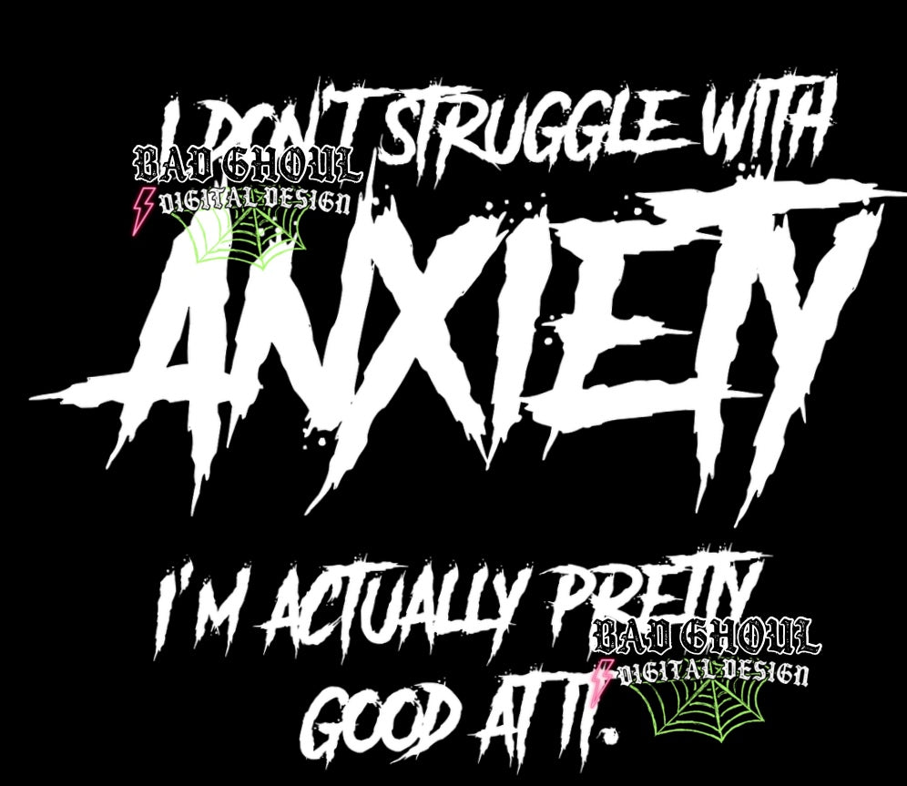 I Dont Struggle With Anxiety PNG Download