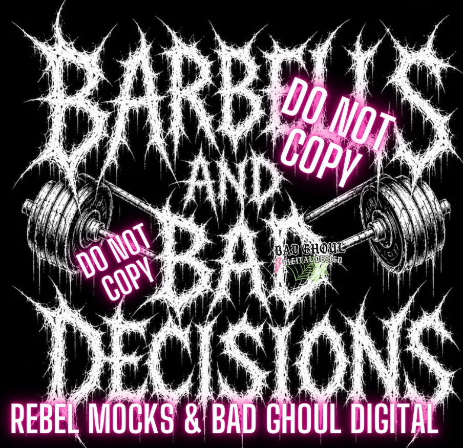 Barbells and Bad Decisions| PNG DOWNLOAD | Black Fabric Only