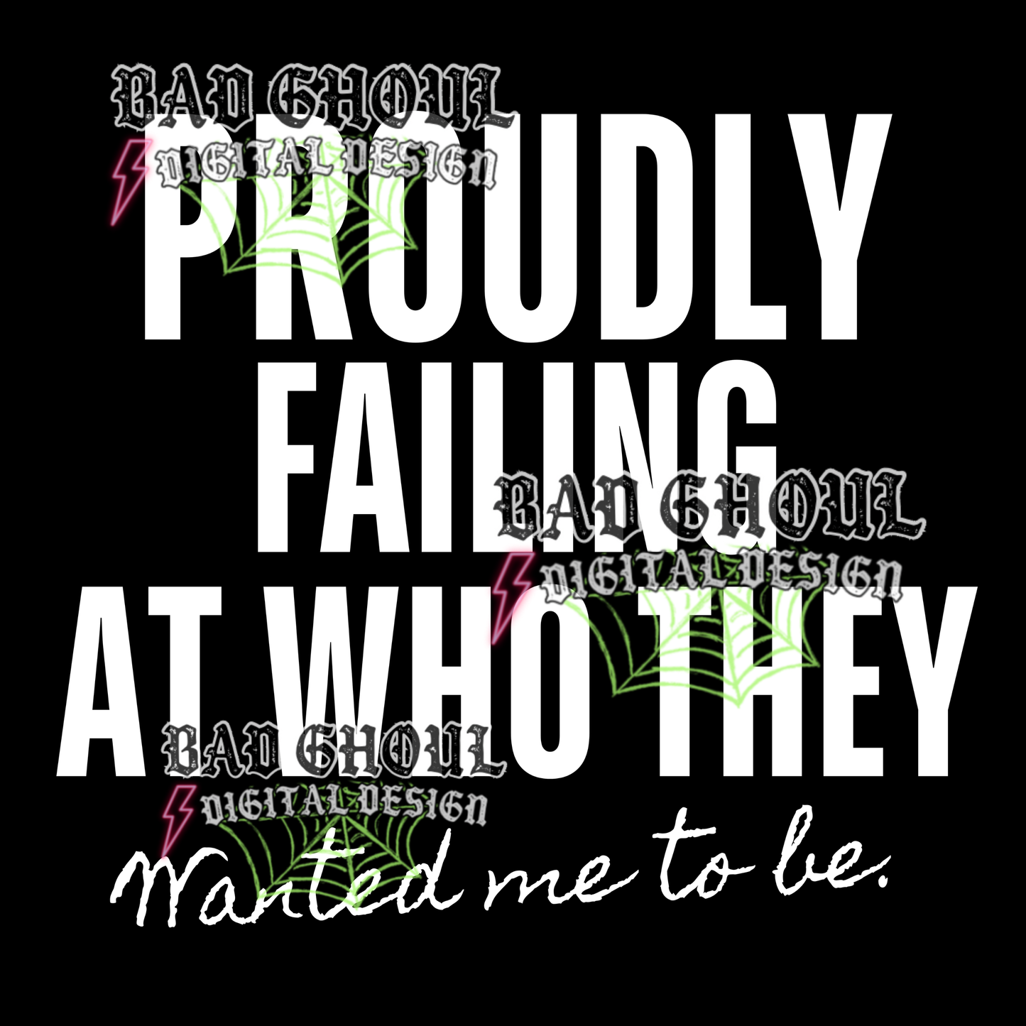 Proudly failing at who they wanted me to be | PNG DOWNLOAD