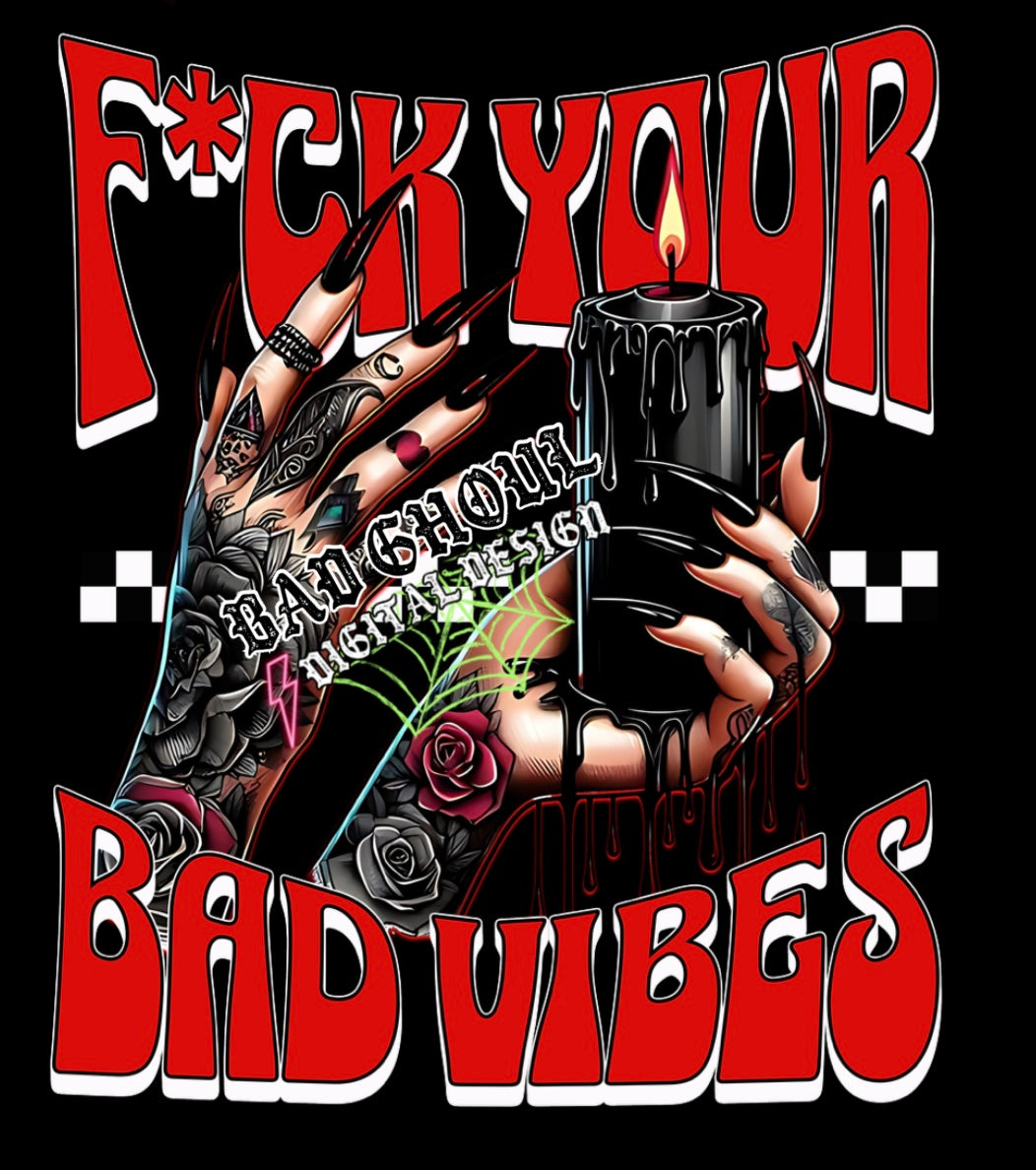 F*ck Your Bad Vibes PNG