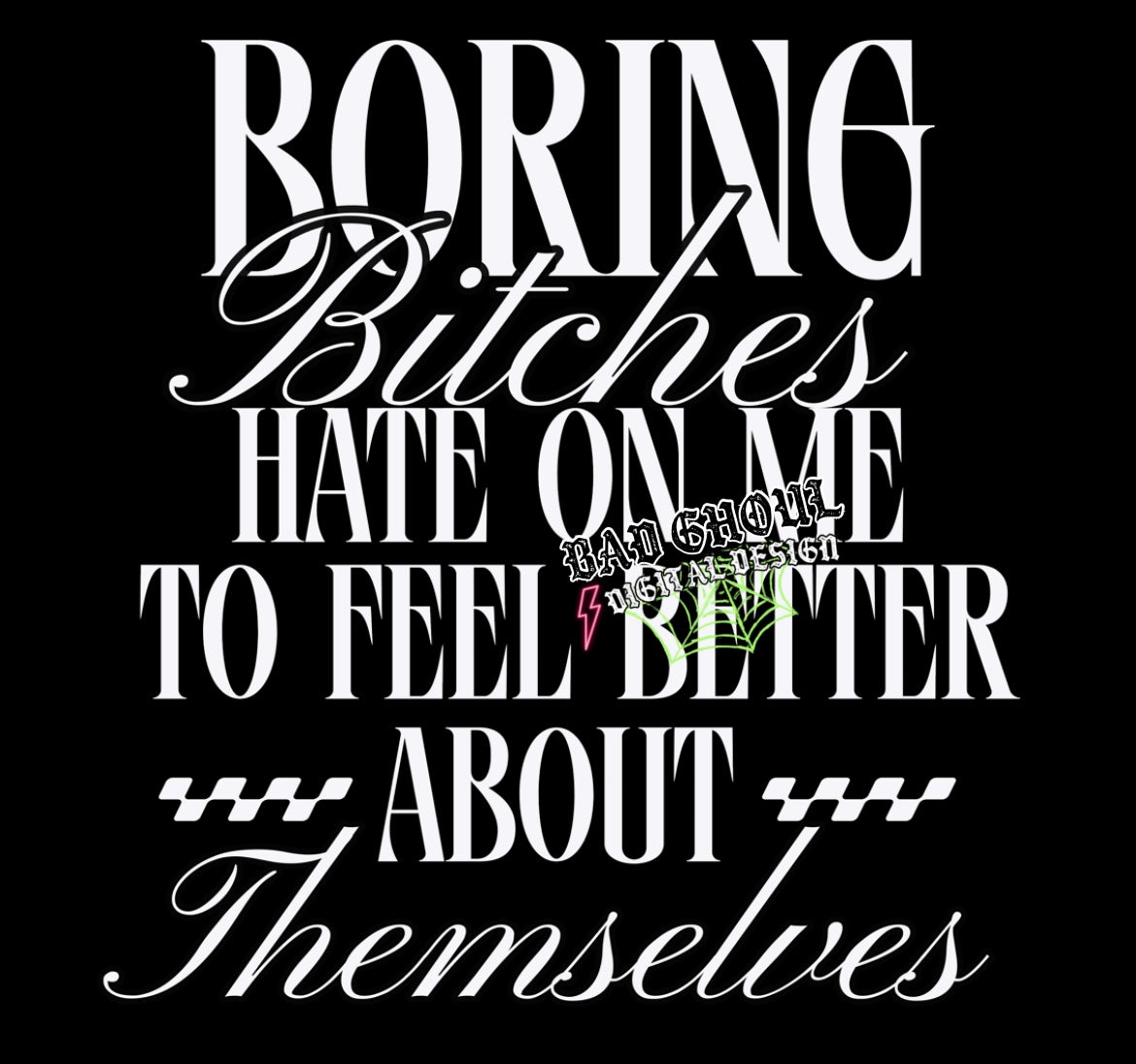 Boring Bitches PNG Download best on black fabric
