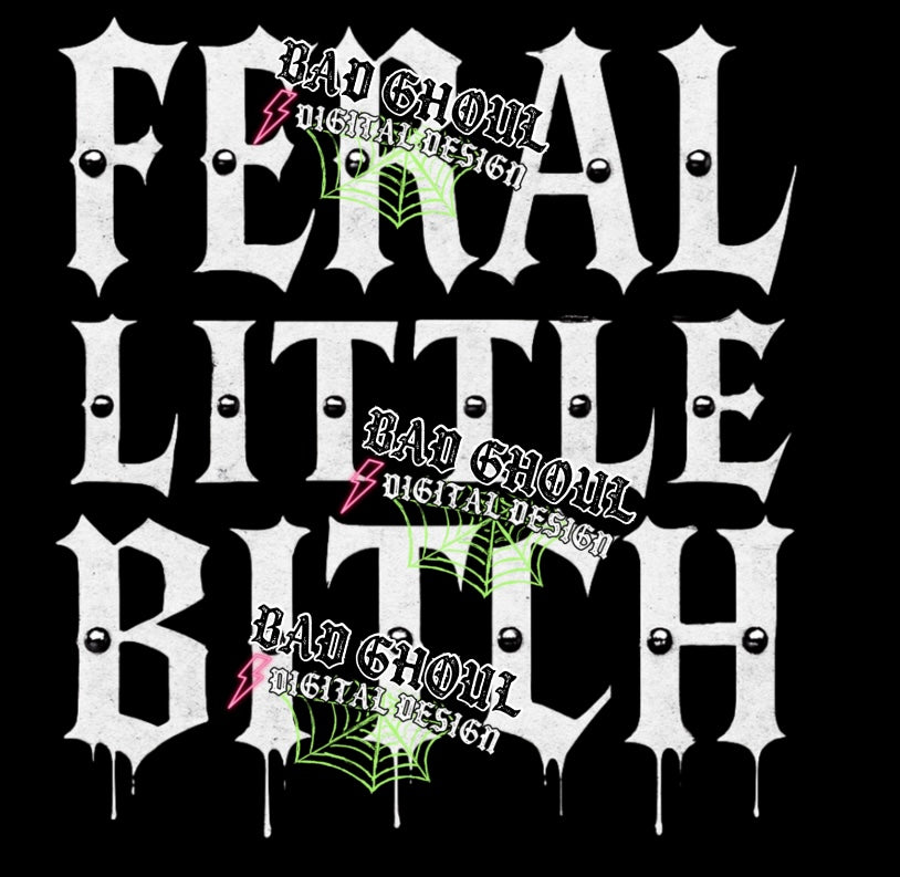 Feral Little Bitch PNG DOWNLOAD BLACK FAB ONLY