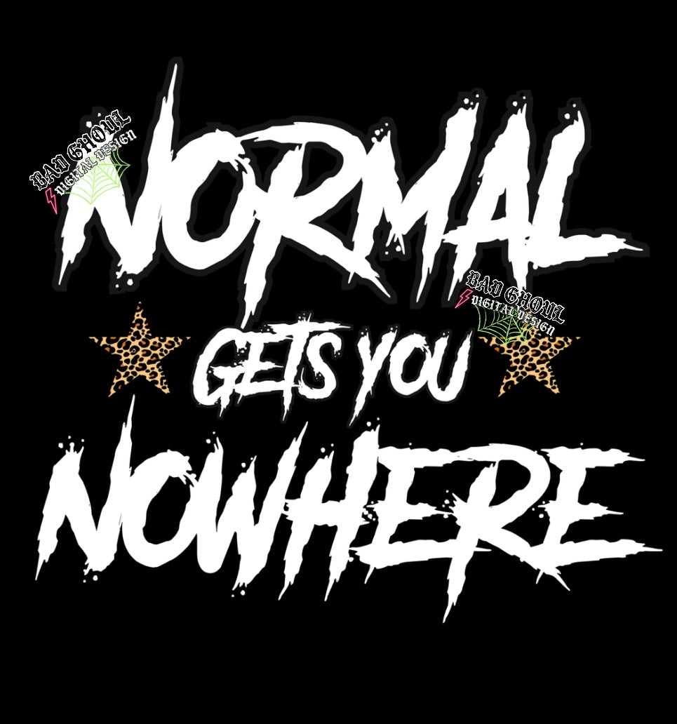 Normal gets you nowhere PNG Digital Download