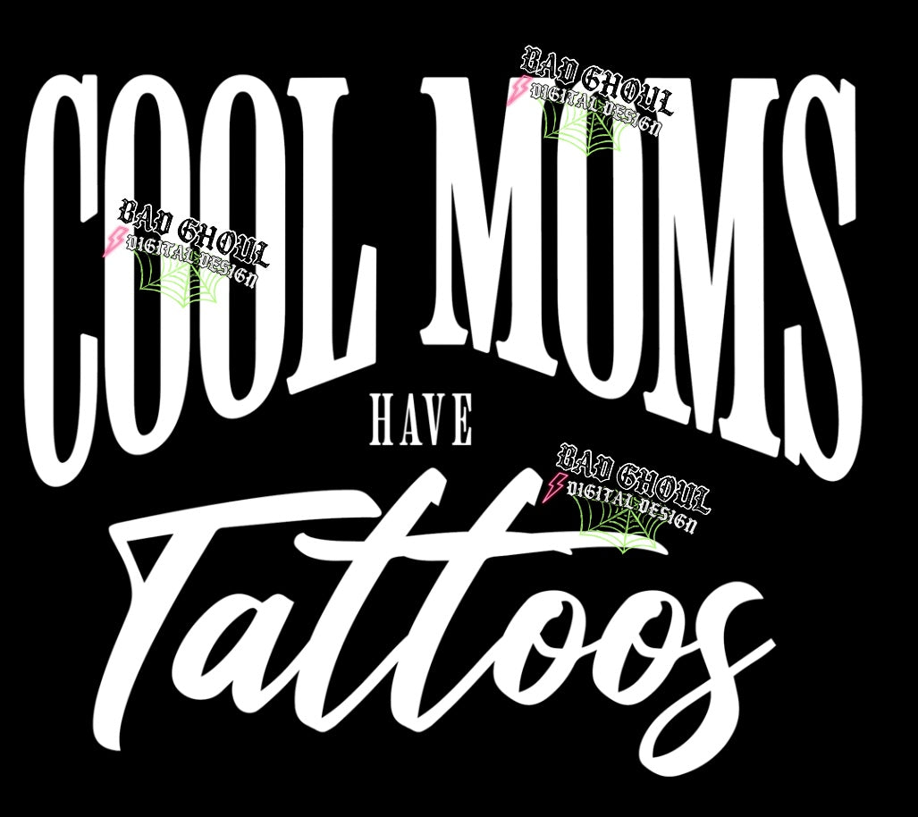 Cool Moms Have Tattoos black and white PNG Digital Download