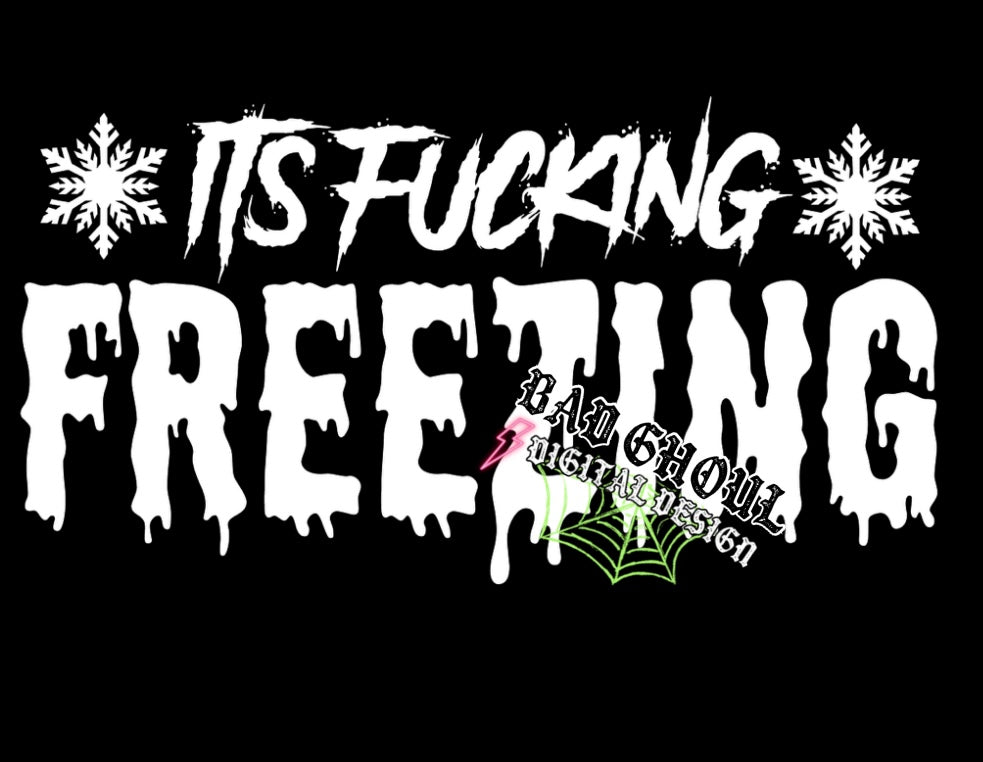 Its Fucking Freezing PNG Digital Download black and white