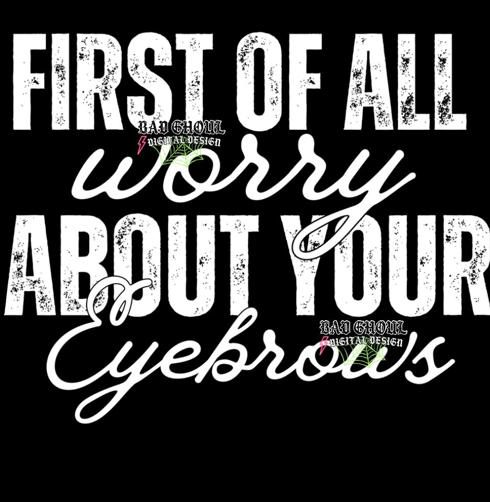 Worry About Your Eyebrows PNG Download