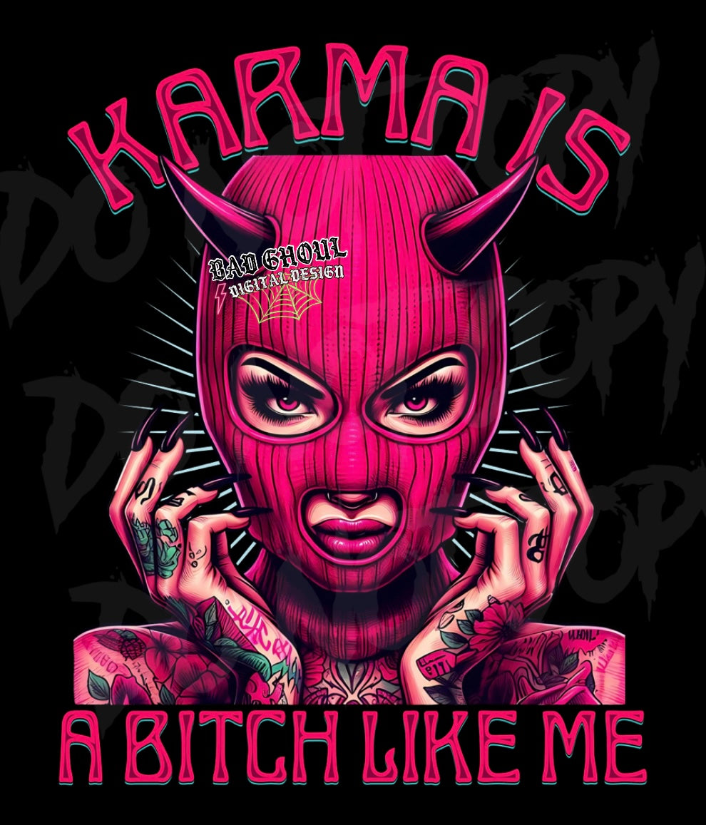 Karma Is A Bitch Like Me PNG Download
