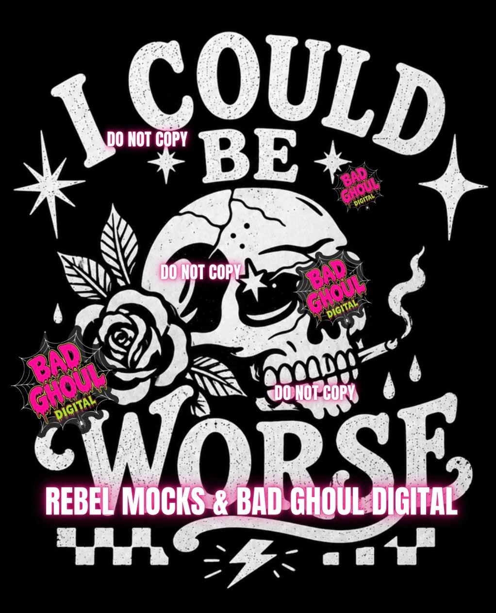 I Could Be Worse| Black Fabric|PNG DOWNLOAD
