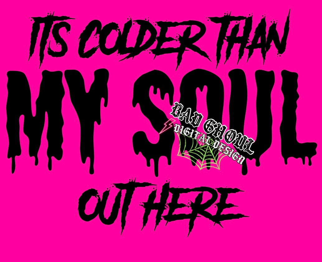 Colder than my soul PNG Digital Download