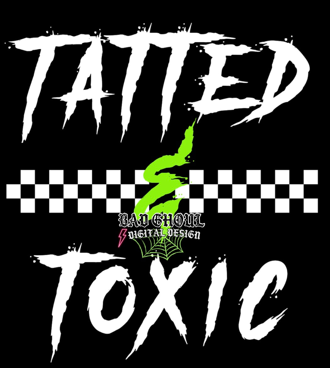 Tatted & Toxic PNG Download