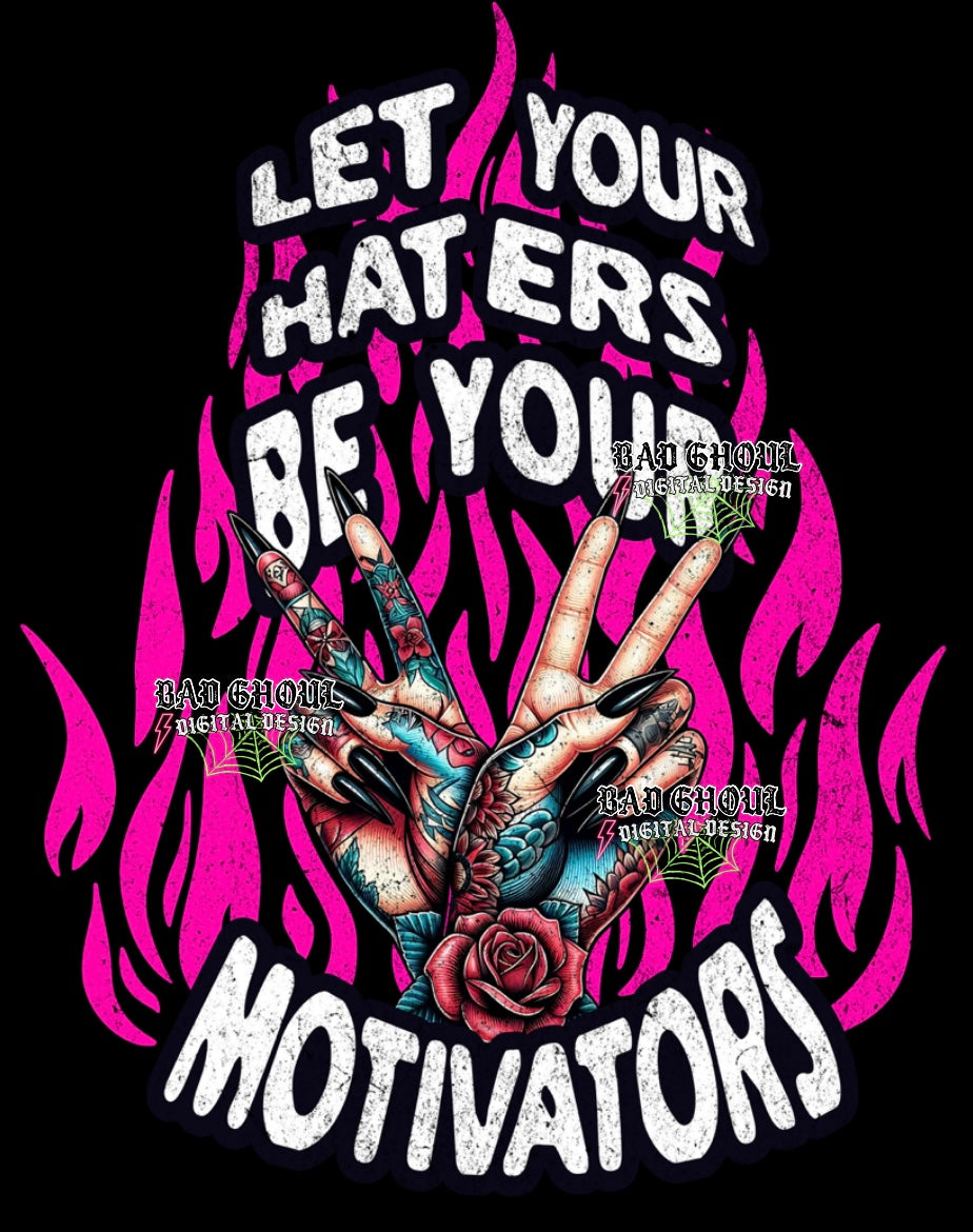 Exclusive Let Your Haters Be Your Motivators PNG Download