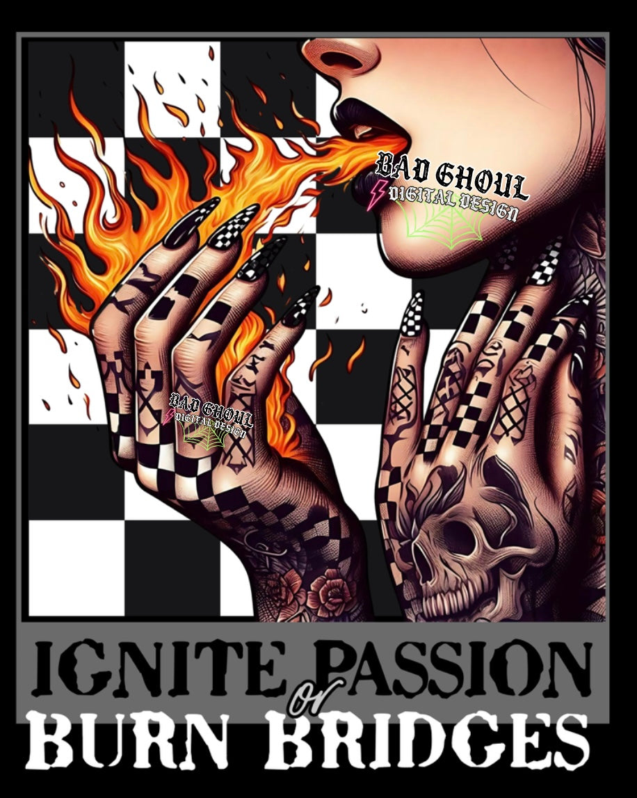 Exclusive Ignite Passion or Burn Bridges PNG Download