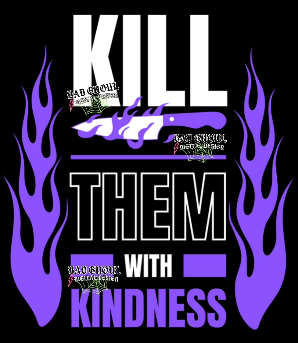 Kill Them With Kindness  PNG Download