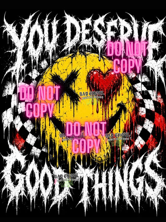 You Deserve Good Things | PNG DOWNLOAD | Dark Fabric Only