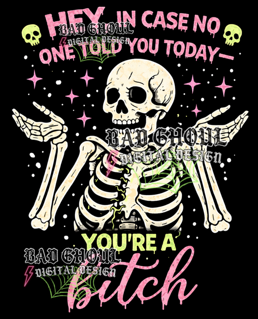 Hey, In case no one told you today - You're a bitch | PNG DOWNLOAD BLACK FAB ONLY