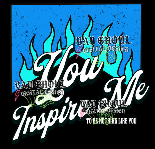You inspire me to be nothing like you |  PNG DOWNLOAD