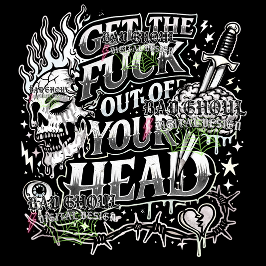 Get the fuck out of your head | PNG DOWNLOAD BLACK FAB ONLY