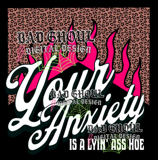 Your anxiety is a lyin' ass hoe |  PNG DOWNLOAD