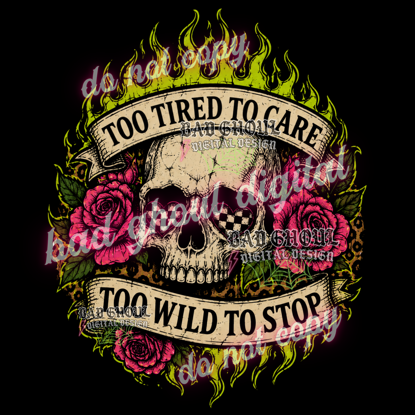 Too tired to care Too wild to stop | PNG DOWNLOAD | BLACK FAB ONLY
