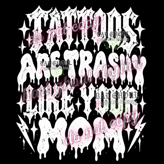 Tattoos are trashy like your mom | PNG DOWNLOAD BLACK FAB ONLY