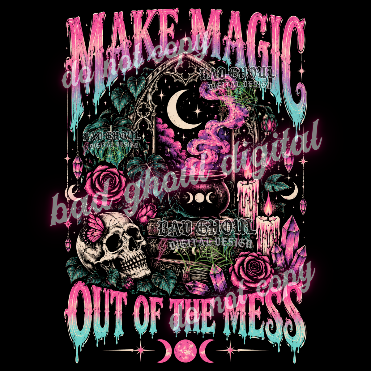 Make magic out of the mess | PNG DOWNLOAD BLACK FAB ONLY
