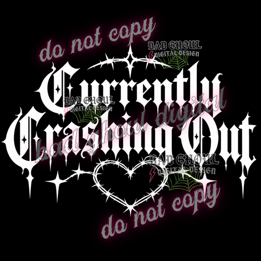 Currently Crashing Out I  PNG DOWNLOAD BLACK FAB ONLY