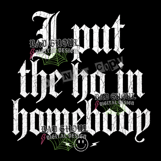 I put the ho in homebody | PNG DOWNLOAD | Black Fabric Only