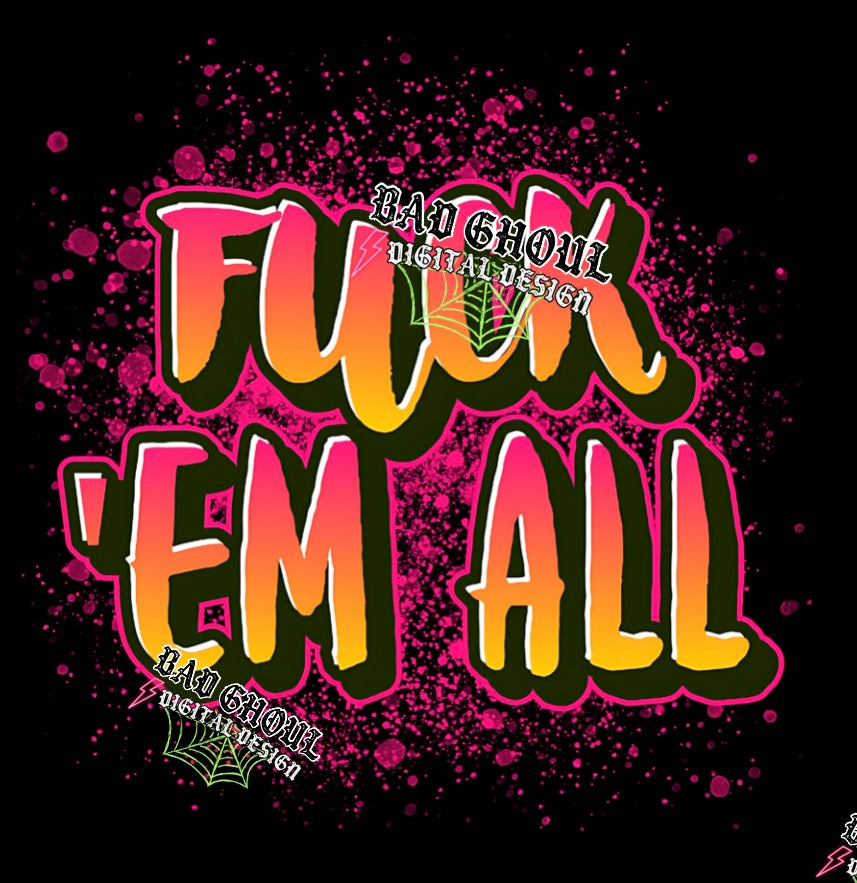 Fuck Em All PNG Download