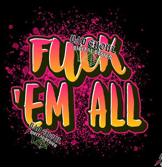 Fuck Em All PNG Download