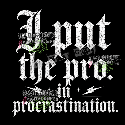 I put the pro in procrastination | PNG DOWNLOAD | Black Fabric Only