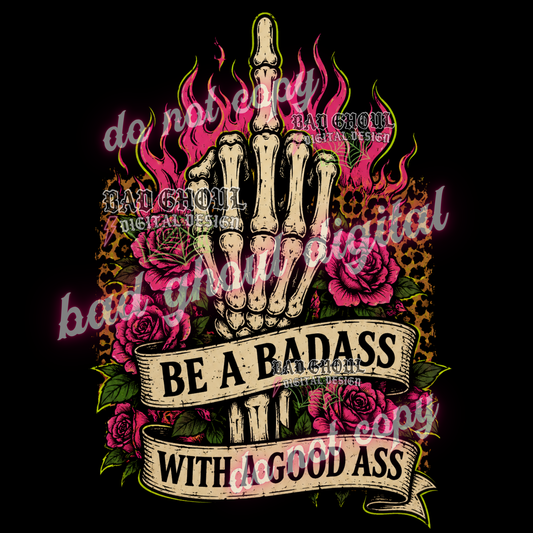 Be a badass with a good ass | PNG DOWNLOAD | BLACK FAB ONLY