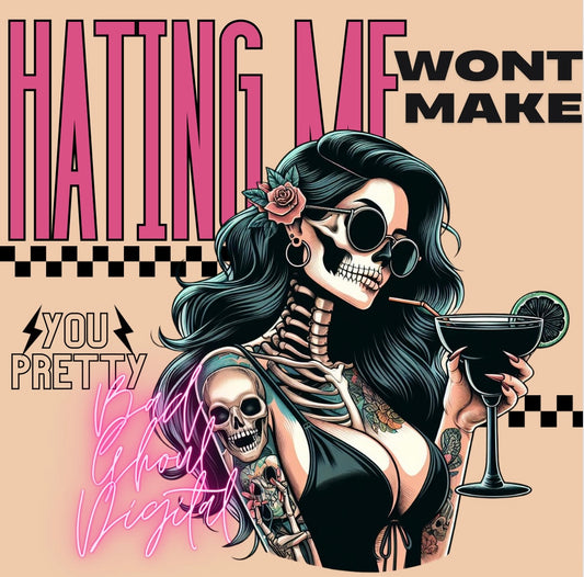 Hating Me Wont Make You Pretty PNG download