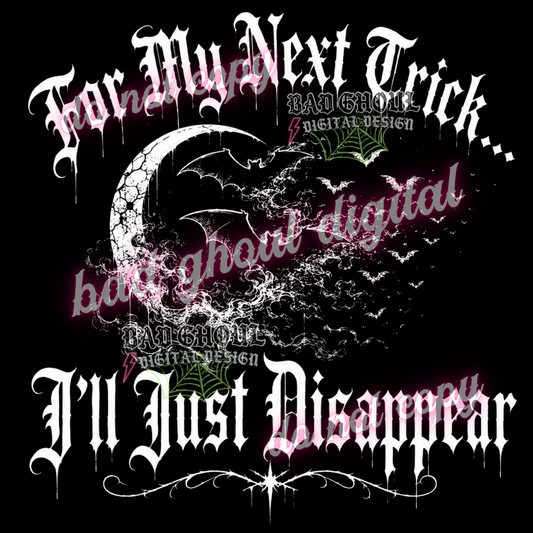 For my next trick | PNG DOWNLOAD | BLACK FAB ONLY