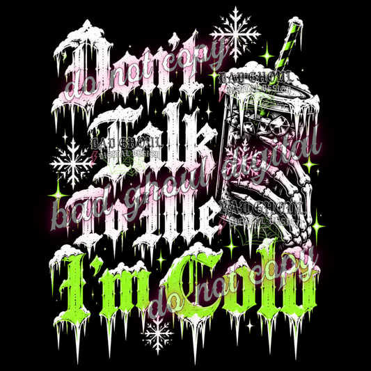 Don't talk to me I'm cold | PNG DOWNLOAD BLACK FAB ONLY