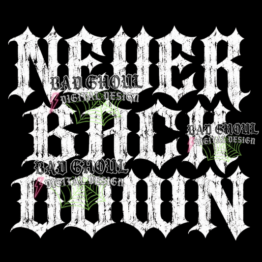 Never Back Down | PNG DOWNLOAD | Black Fabric Only