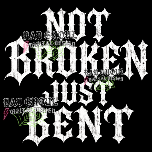 Not Broken Just Bent | PNG DOWNLOAD | Black Fabric Only