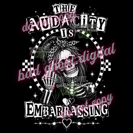 The audacity is embarrassing | PNG DOWNLOAD BLACK FAB ONLY